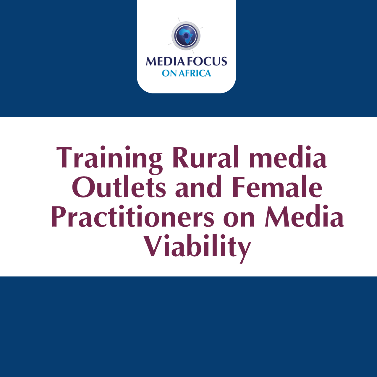 Training Rural media Outlets and Female Practitioners on Media Viability